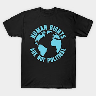 Human Rights Are Not Political Equality T-Shirt